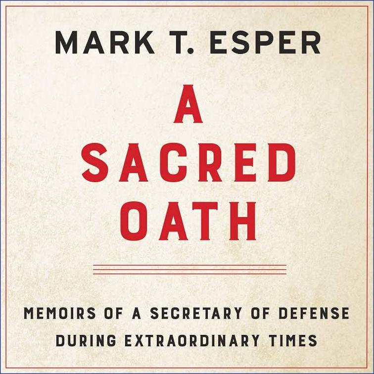 A Sacred Oath, Memoirs of a Secretary of Defense During Extraordinary Times&nbsp;(Review)