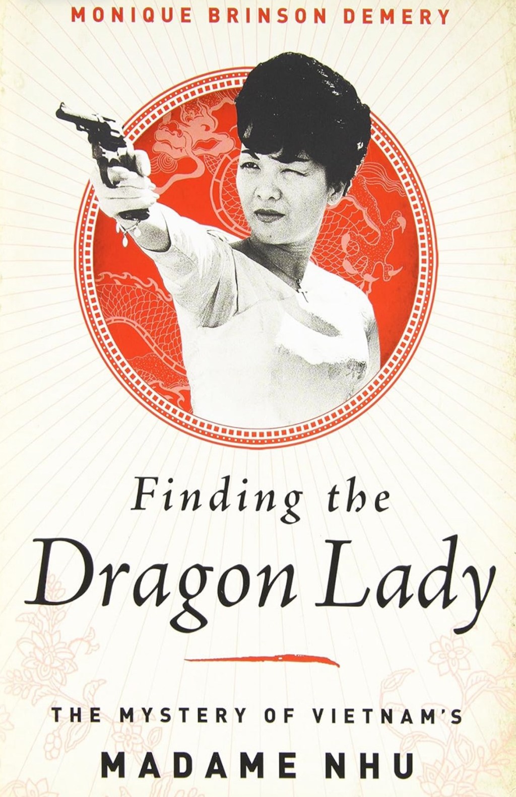 Finding the Dragon Lady: The Mystery of Vietnam’s Madame Nhu (book&nbsp;review)