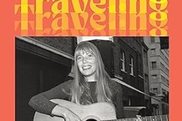 Traveling: On the Path of Joni Mitchell, by Ann Powers (book&nbsp;review)