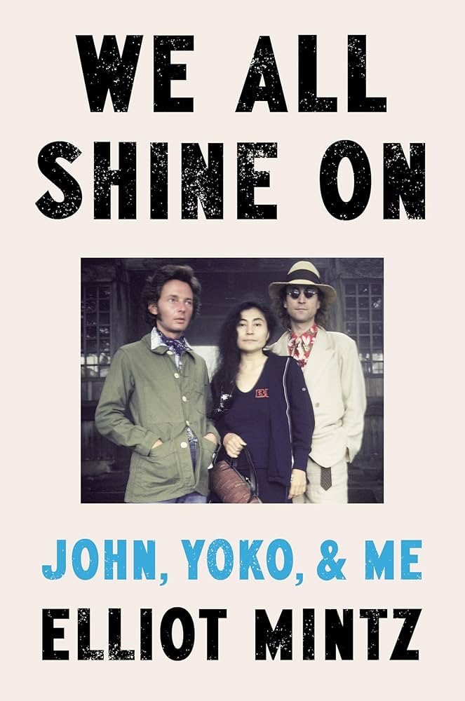 We All Shine On: John, Yoko & Me, by Elliot Mintz (book&nbsp;review)