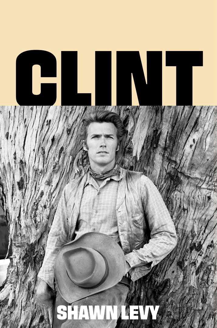 Clint: The Man and the Movies, by Shawn Levy (book review). A new biography of Clint&nbsp;Eastwood.