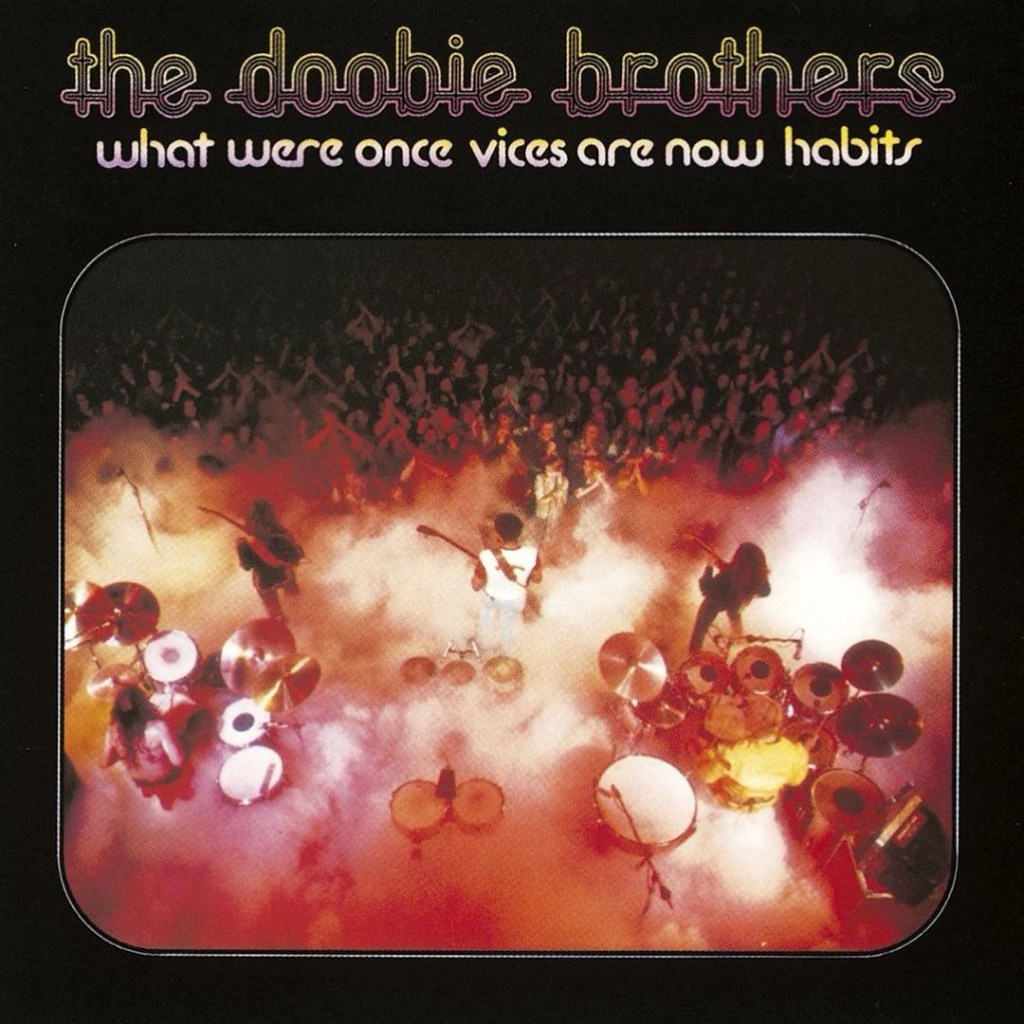 Give It Another Listen: What Were Once Vices Are Now Habits (1974), The Doobie&nbsp;Brothers