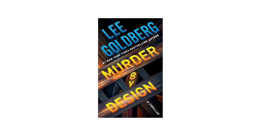 Murder By Design, the new crime thriller by Lee Goldberg (book&nbsp;review)