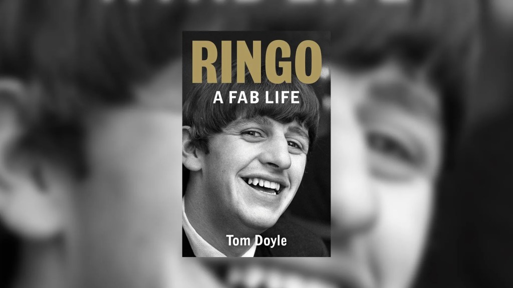 Ringo: A Fab Life, a new biography by Tom Doyle (book&nbsp;review)